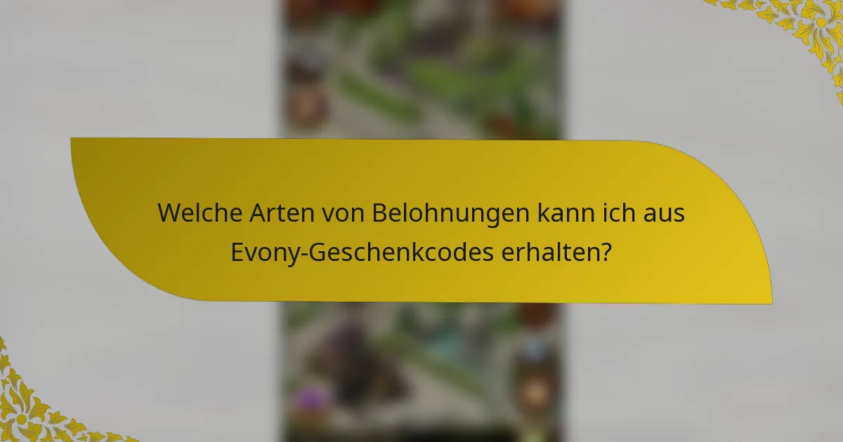Welche Arten von Belohnungen kann ich aus Evony-Geschenkcodes erhalten?