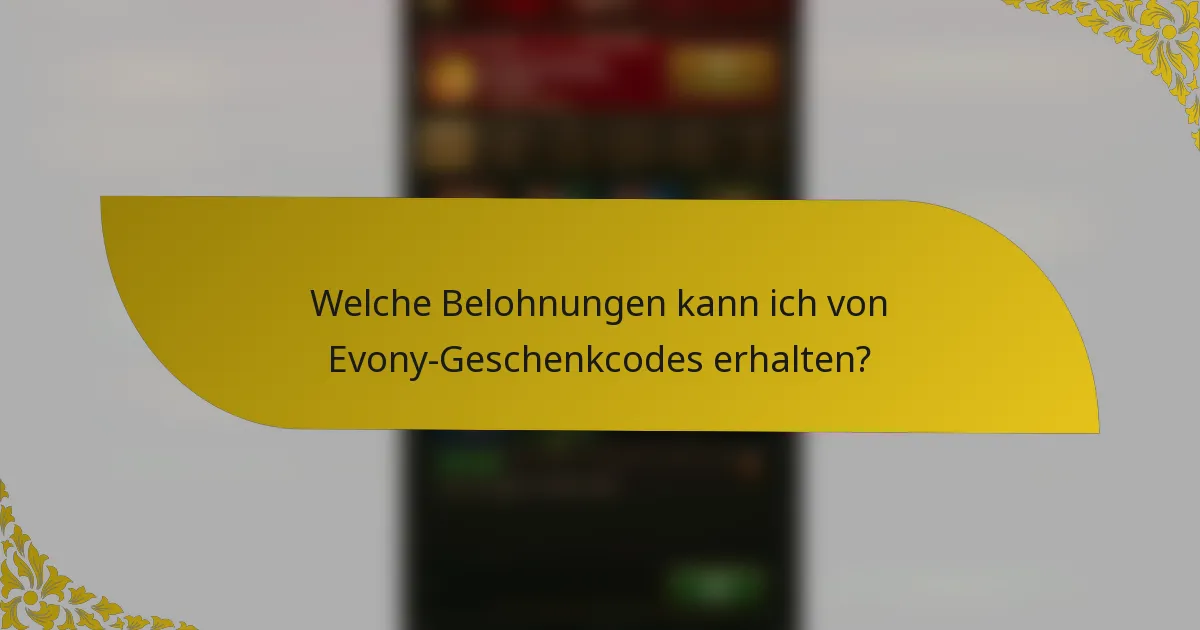 Welche Belohnungen kann ich von Evony-Geschenkcodes erhalten?