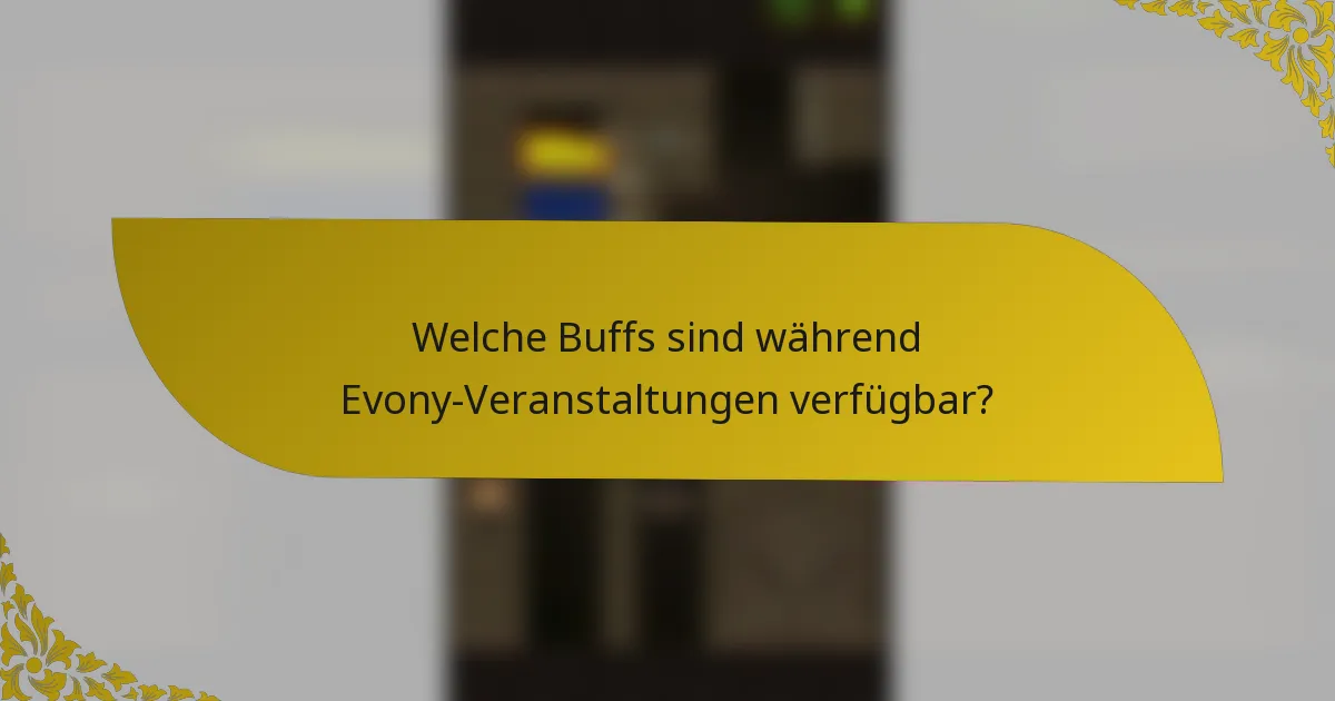 Welche Buffs sind während Evony-Veranstaltungen verfügbar?