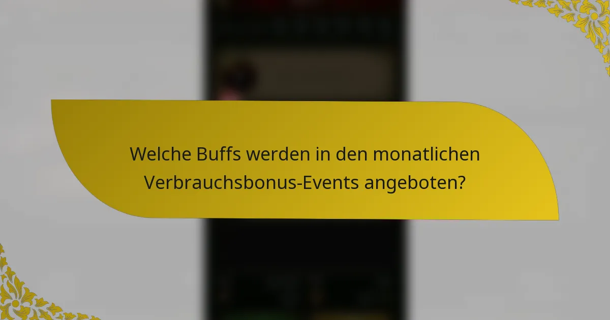 Welche Buffs werden in den monatlichen Verbrauchsbonus-Events angeboten?