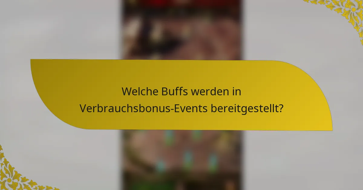 Welche Buffs werden in Verbrauchsbonus-Events bereitgestellt?