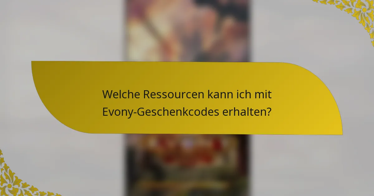 Welche Ressourcen kann ich mit Evony-Geschenkcodes erhalten?