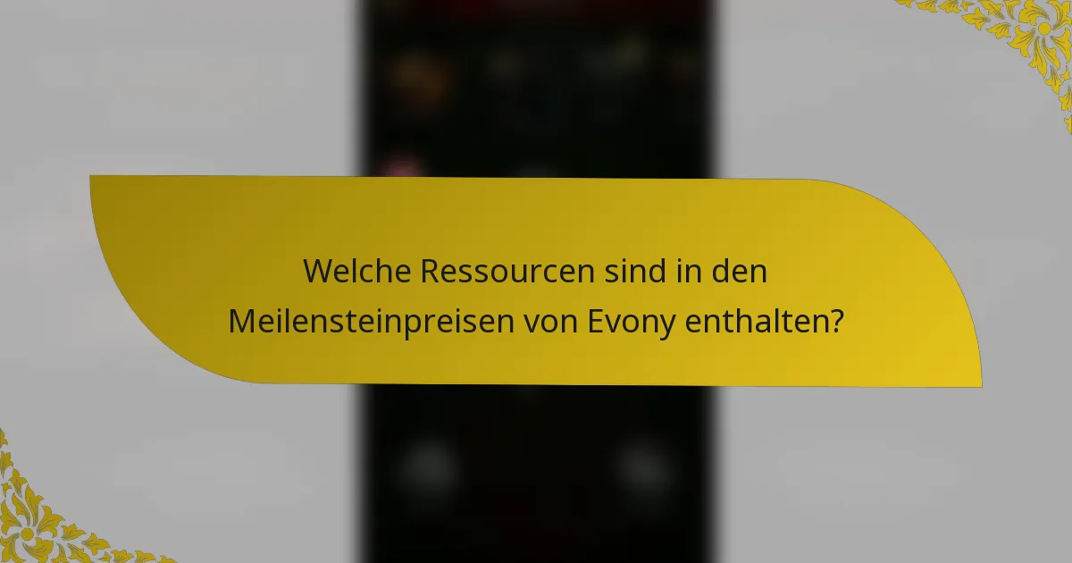 Welche Ressourcen sind in den Meilensteinpreisen von Evony enthalten?