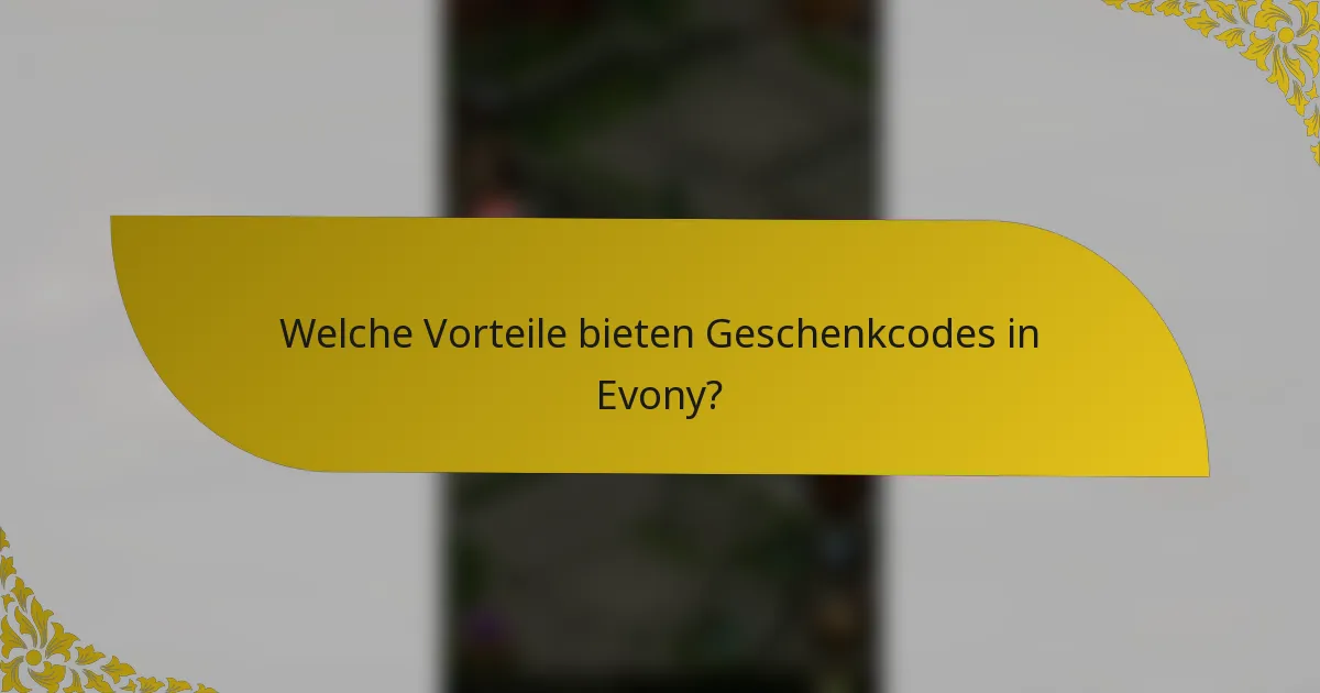 Welche Vorteile bieten Geschenkcodes in Evony?