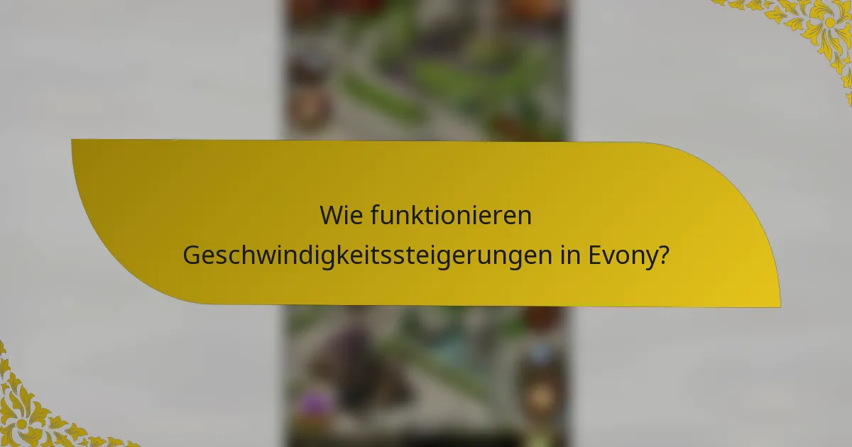 Wie funktionieren Geschwindigkeitssteigerungen in Evony?