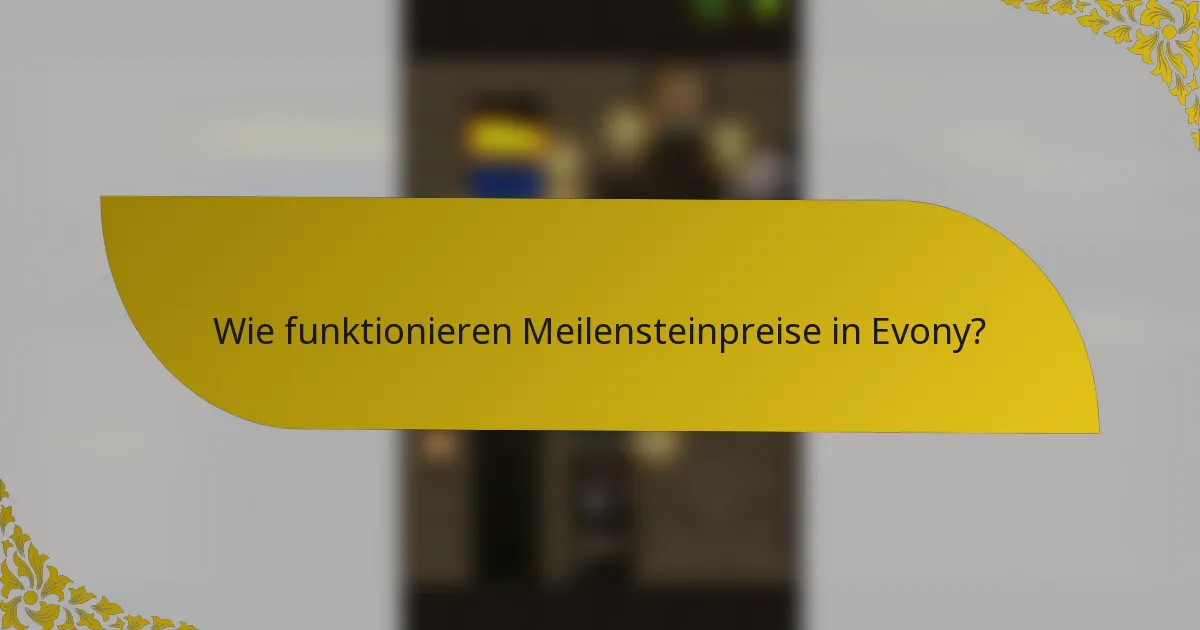 Wie funktionieren Meilensteinpreise in Evony?