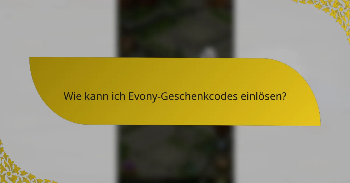 Wie kann ich Evony-Geschenkcodes einlösen?