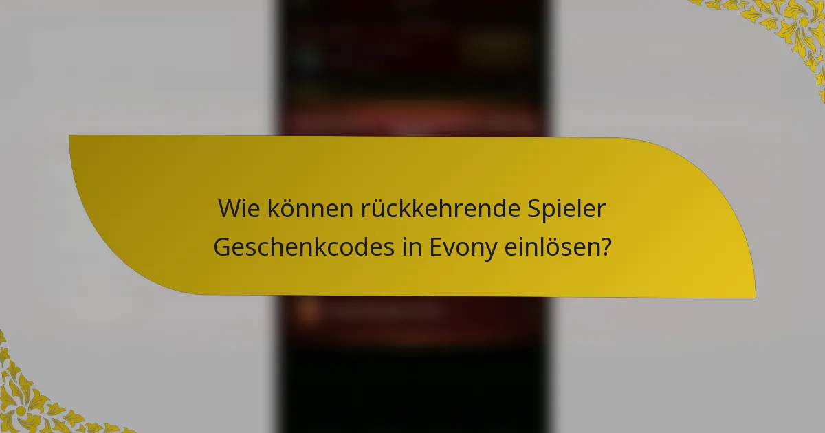 Wie können rückkehrende Spieler Geschenkcodes in Evony einlösen?