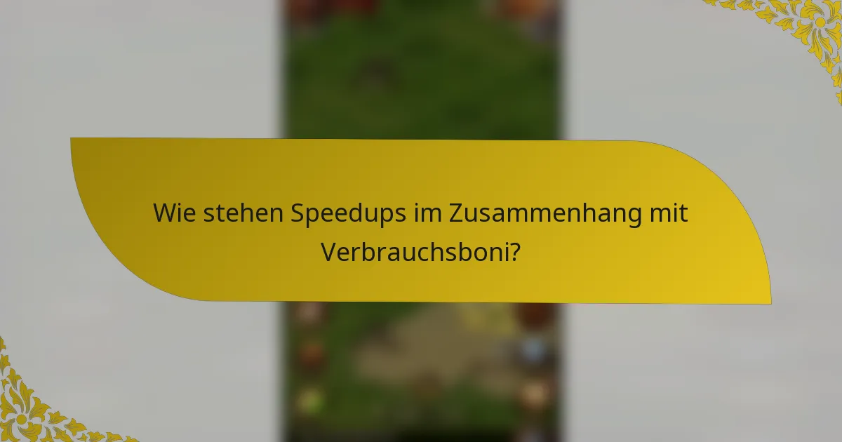 Wie stehen Speedups im Zusammenhang mit Verbrauchsboni?