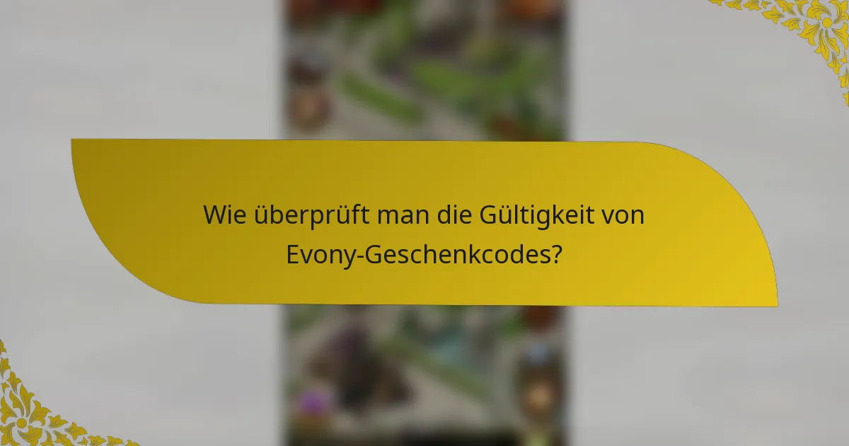 Wie überprüft man die Gültigkeit von Evony-Geschenkcodes?