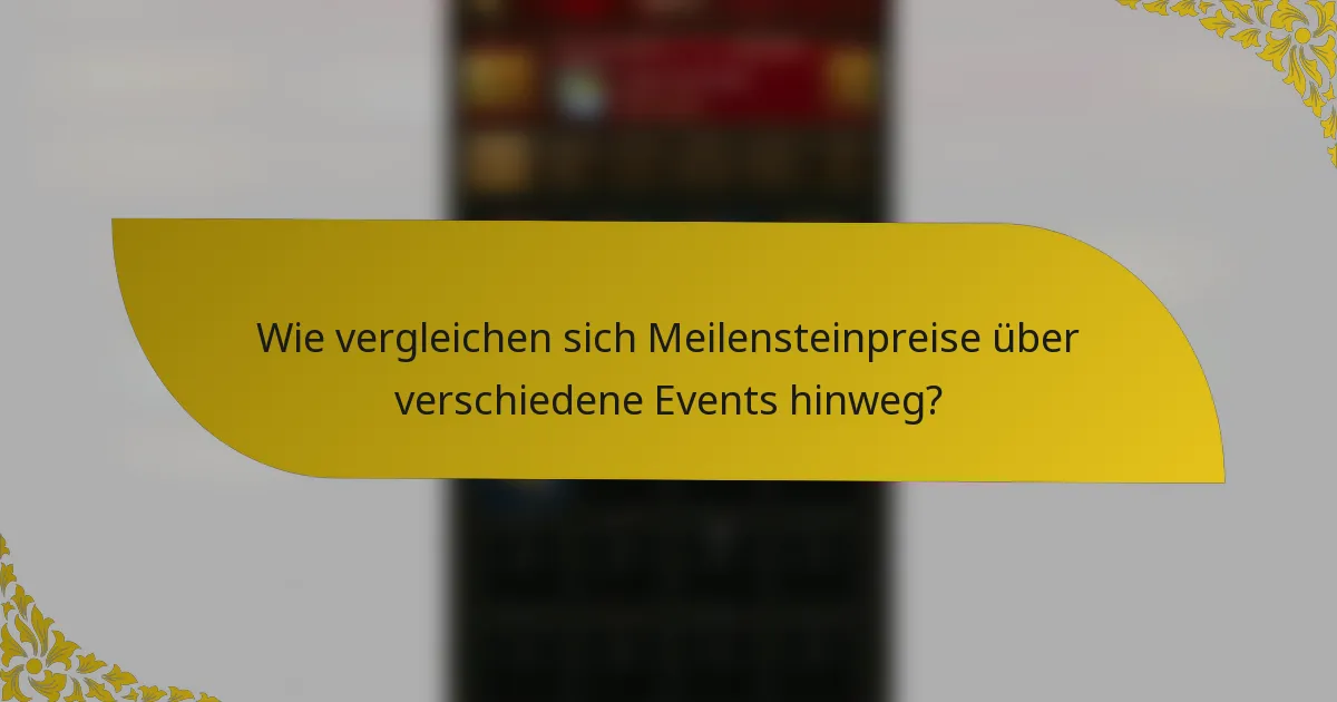 Wie vergleichen sich Meilensteinpreise über verschiedene Events hinweg?