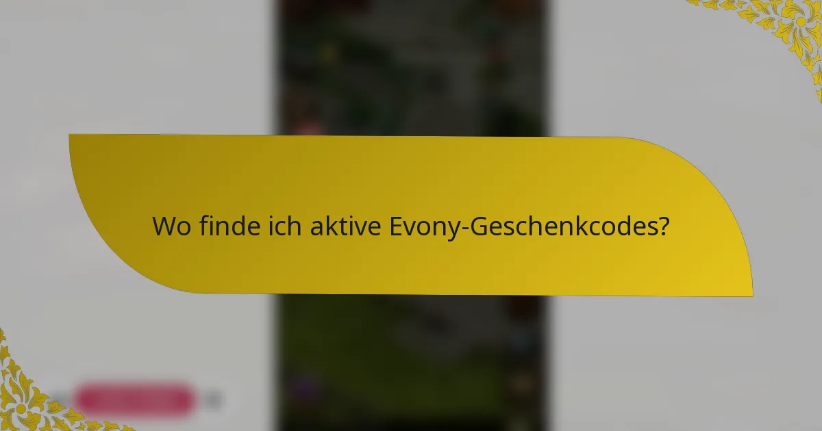 Wo finde ich aktive Evony-Geschenkcodes?