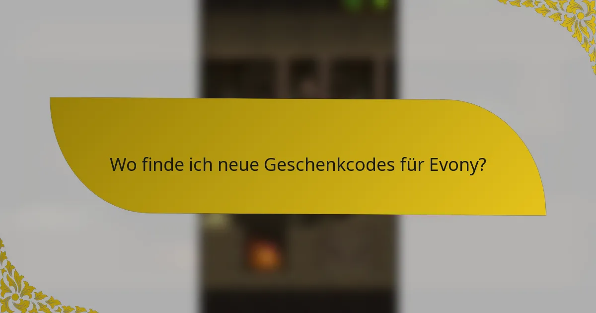 Wo finde ich neue Geschenkcodes für Evony?